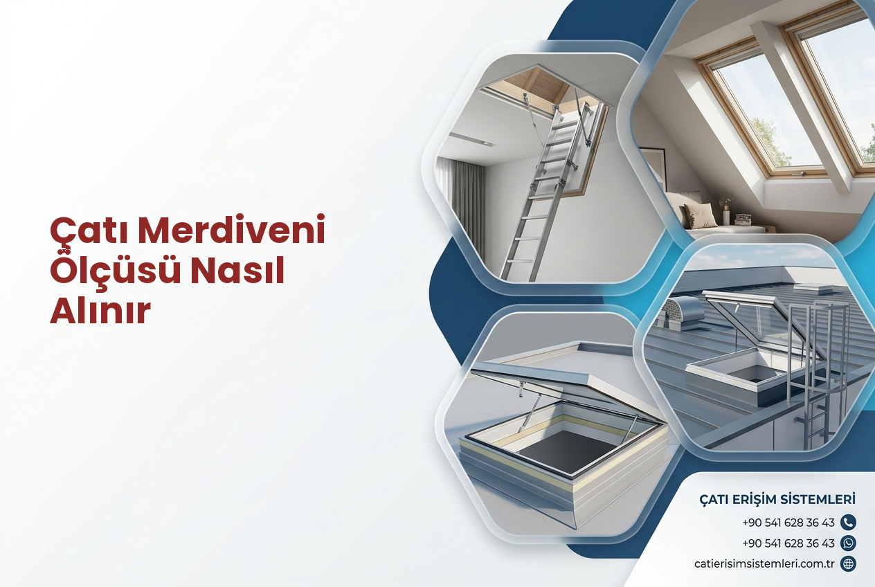 Çatı Merdiveni Ölçüsü Nasıl Alınır