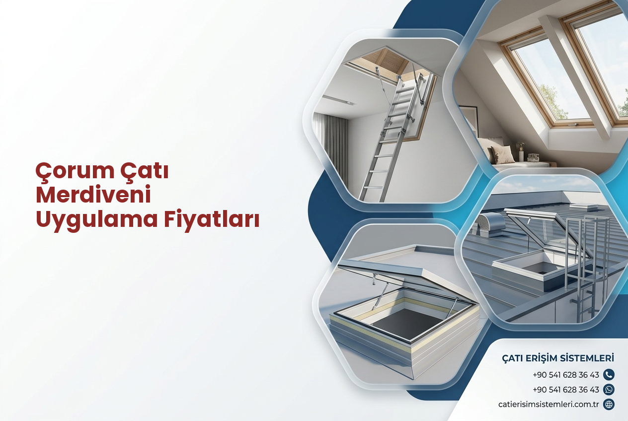 Çorum Çatı Merdiveni Uygulama Fiyatları