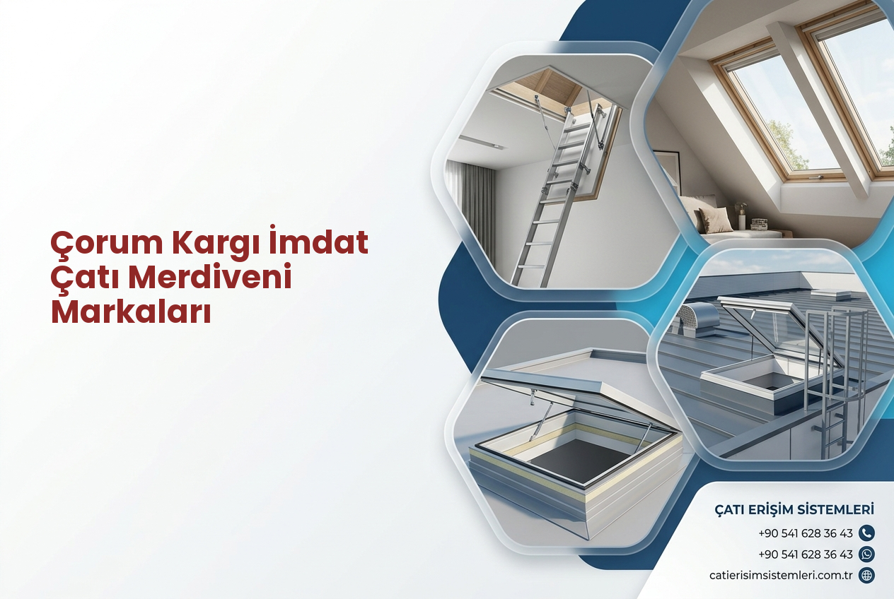 Çorum Kargı İmdat Çatı Merdiveni Markaları
