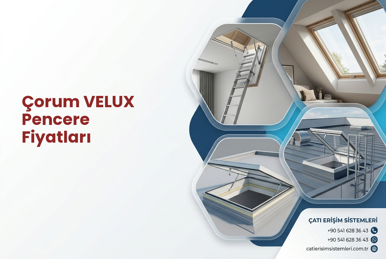 Çorum VELUX Pencere Fiyatları