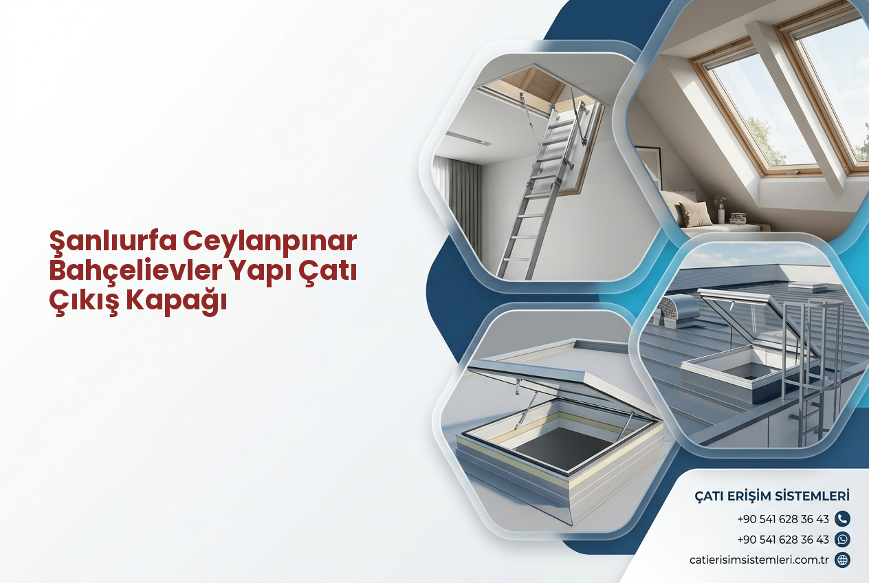 Şanlıurfa Ceylanpınar Bahçelievler Yapı Çatı Çıkış Kapağı
