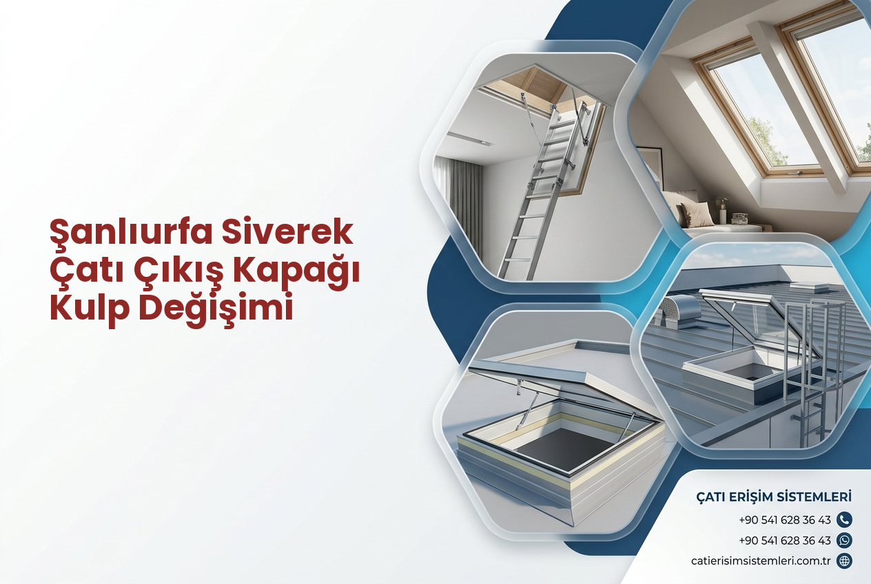 Şanlıurfa Siverek Çatı Çıkış Kapağı Kulp Değişimi