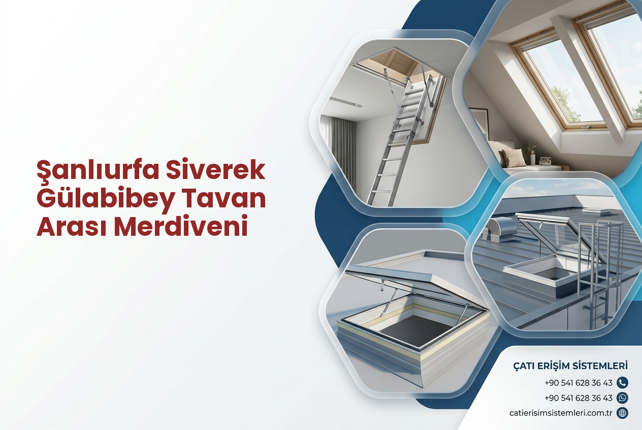 Şanlıurfa Siverek Gülabibey Tavan Arası Merdiveni