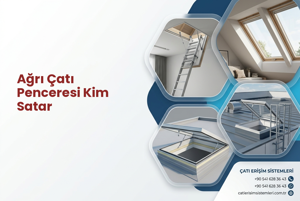 Ağrı Çatı Penceresi Kim Satar