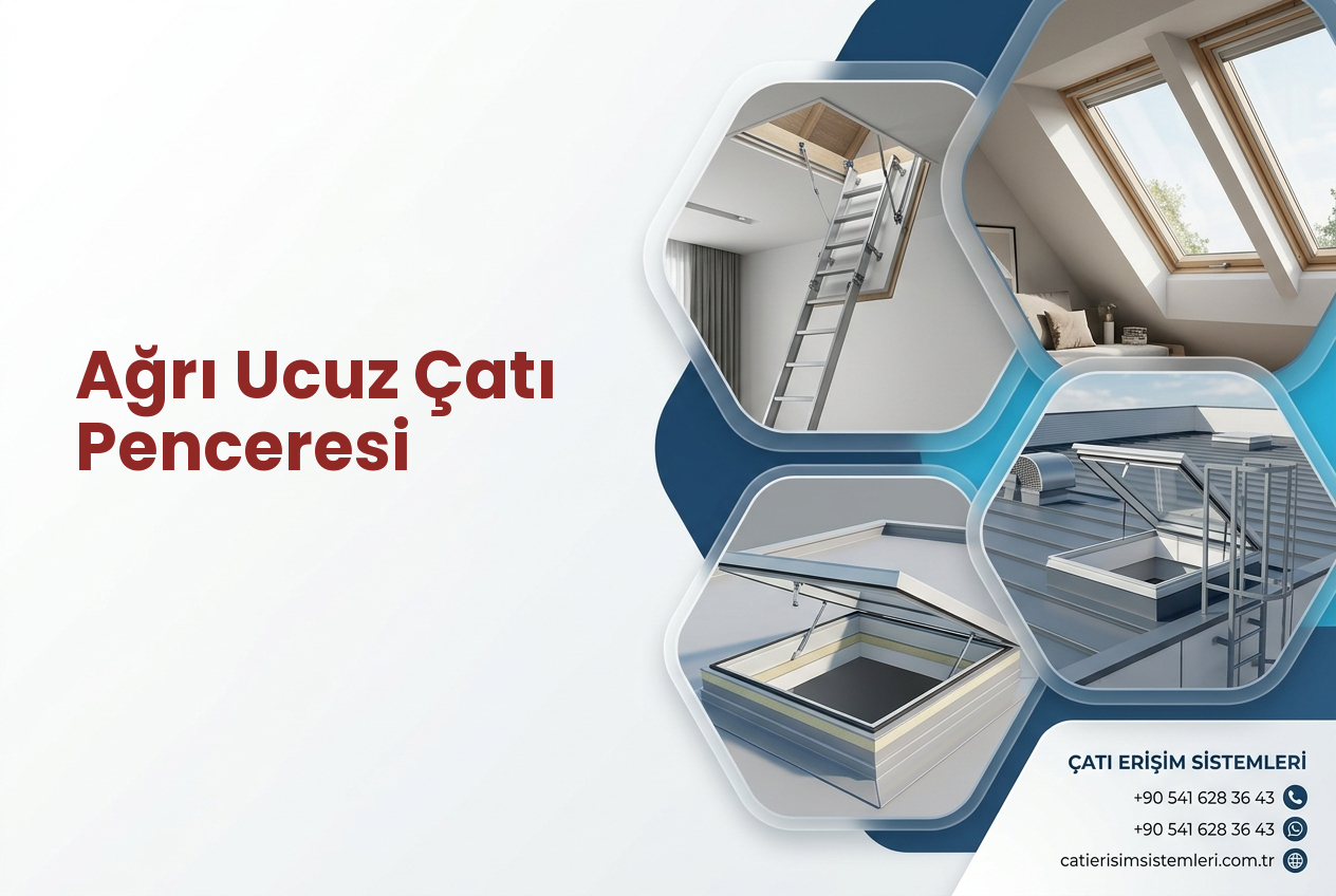 Ağrı Ucuz Çatı Penceresi