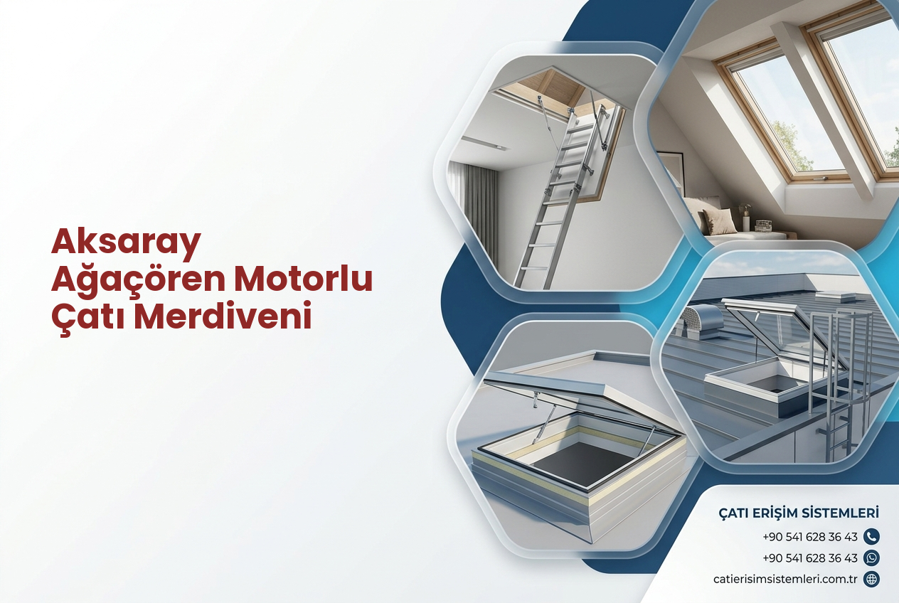 Aksaray Ağaçören Motorlu Çatı Merdiveni