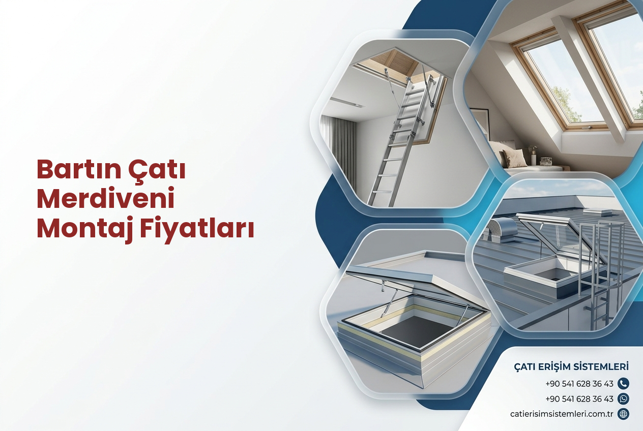 Bartın Çatı Merdiveni Montaj Fiyatları