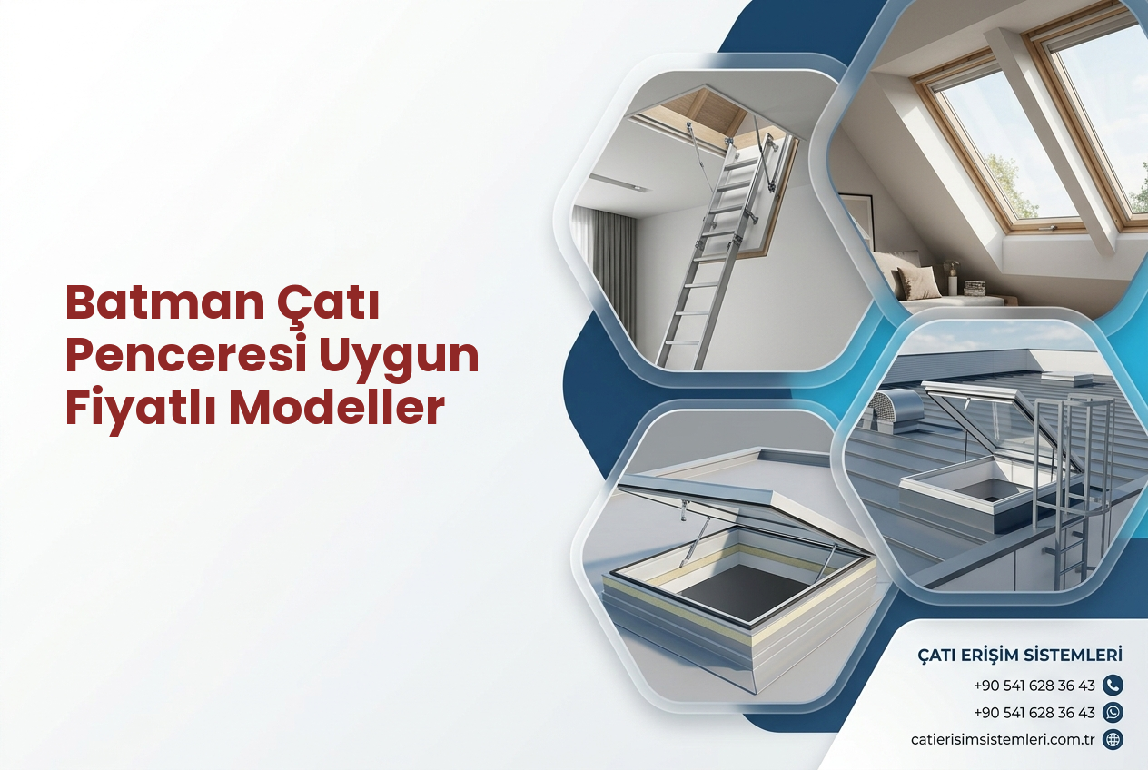 Batman Çatı Penceresi Uygun Fiyatlı Modeller