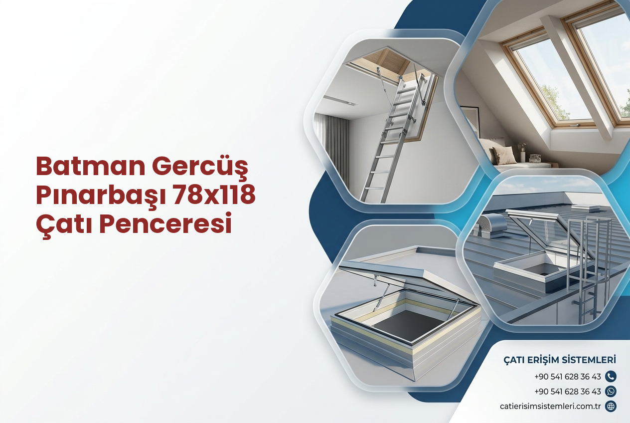 Batman Gercüş Pınarbaşı 78x118 Çatı Penceresi