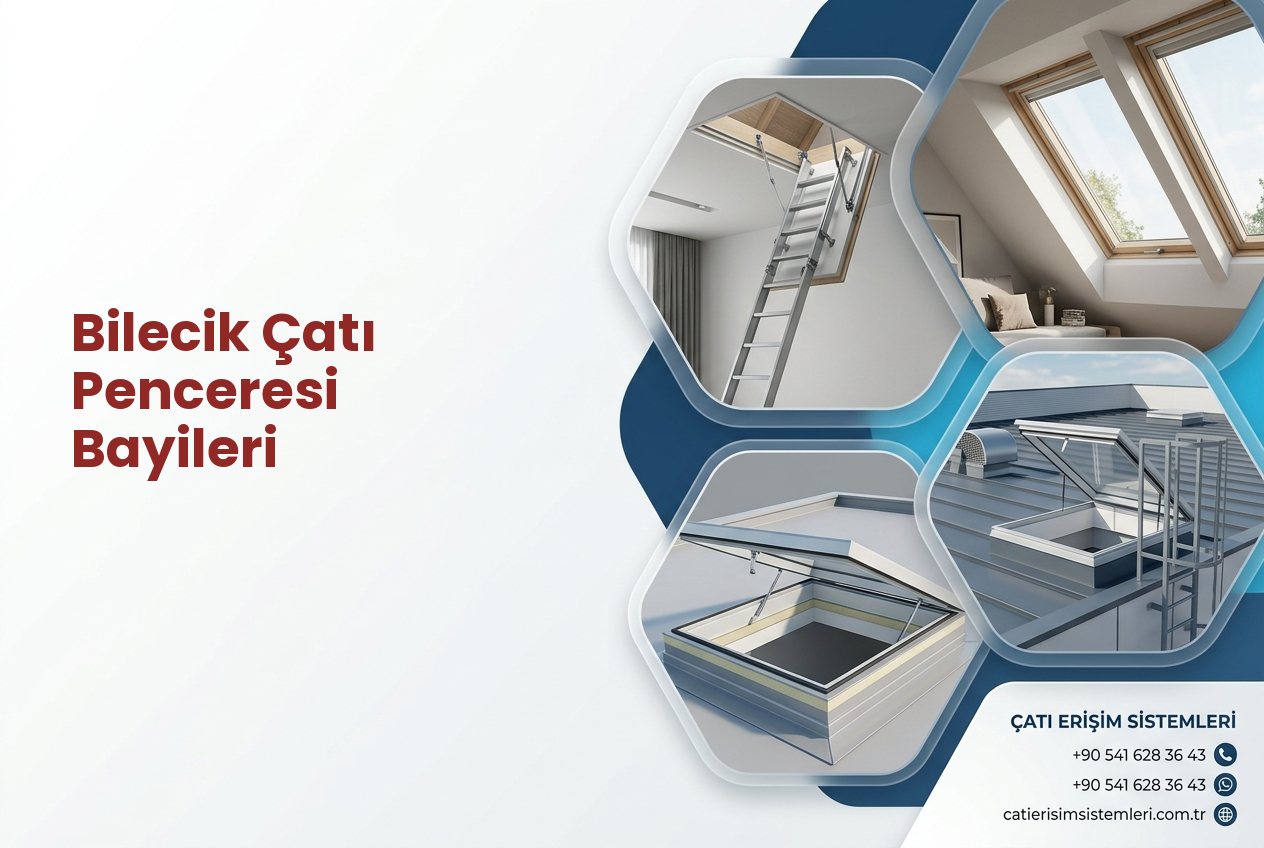 Bilecik Çatı Penceresi Bayileri