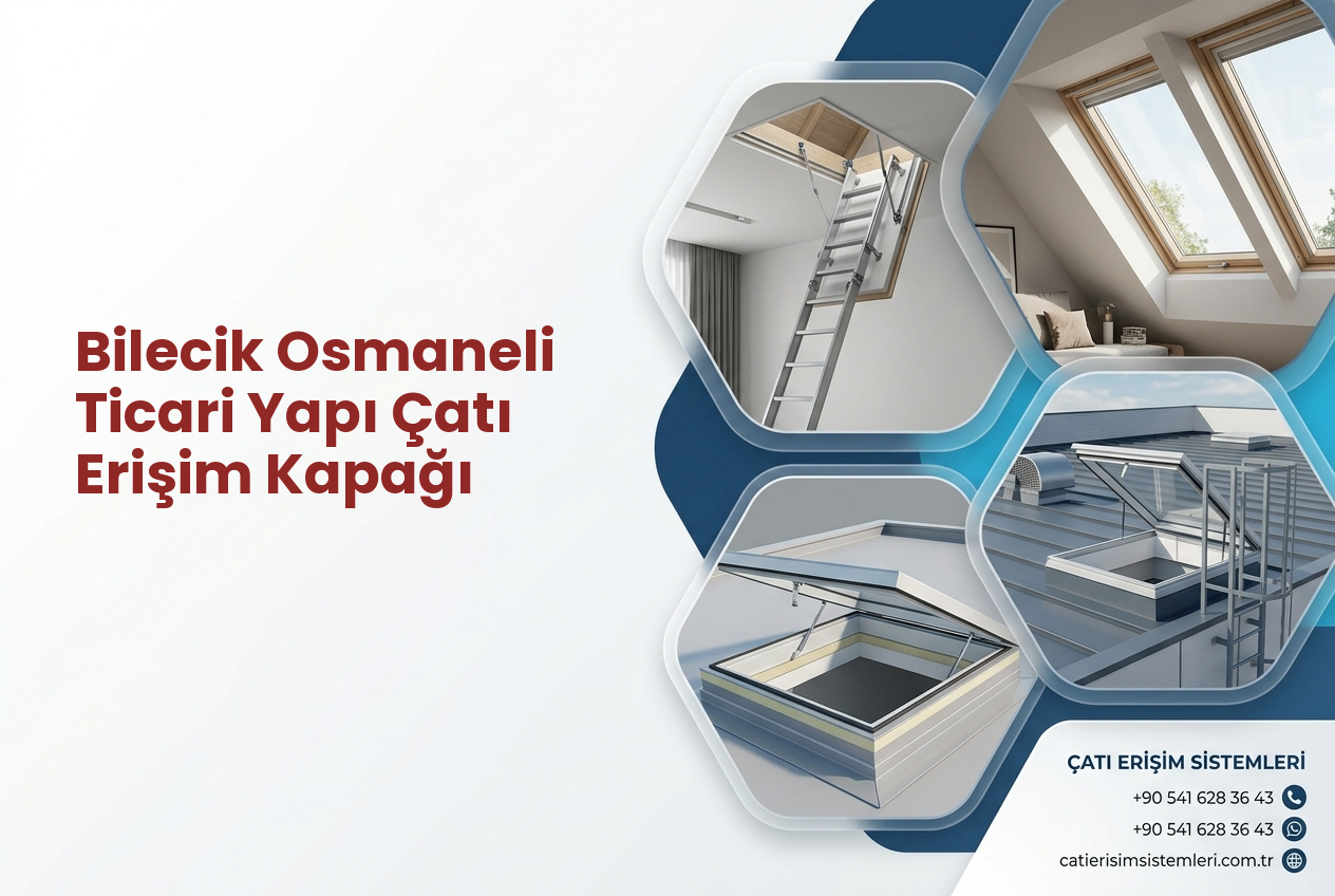 Bilecik Osmaneli Ticari Yapı Çatı Erişim Kapağı