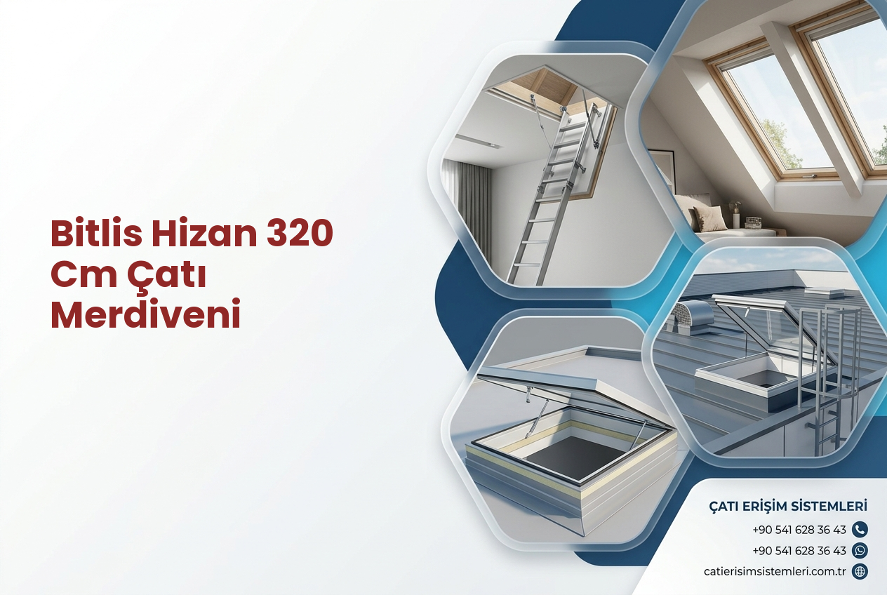 Bitlis Hizan 320 Cm Çatı Merdiveni