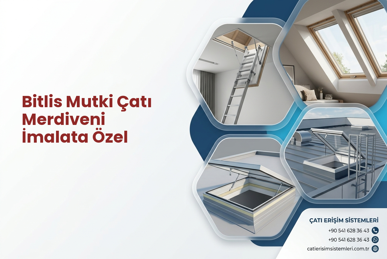 Bitlis Mutki Çatı Merdiveni İmalata Özel