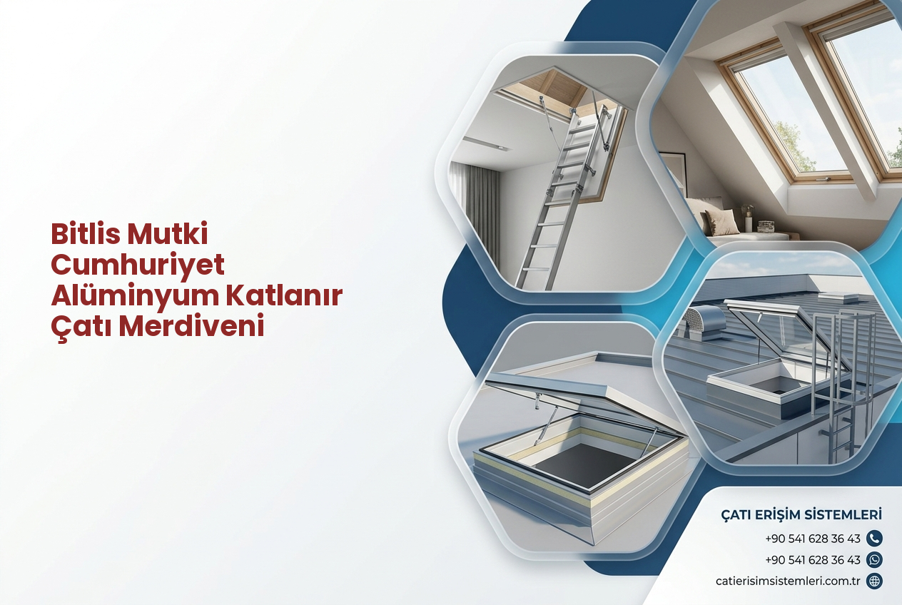 Bitlis Mutki Cumhuriyet Alüminyum Katlanır Çatı Merdiveni