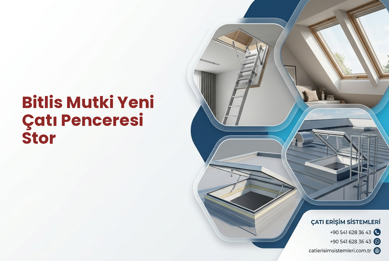 Bitlis Mutki Yeni Çatı Penceresi Stor