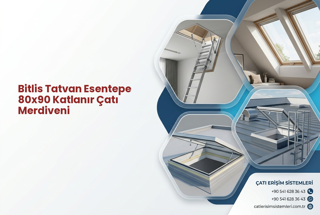 Bitlis Tatvan Esentepe 80x90 Katlanır Çatı Merdiveni