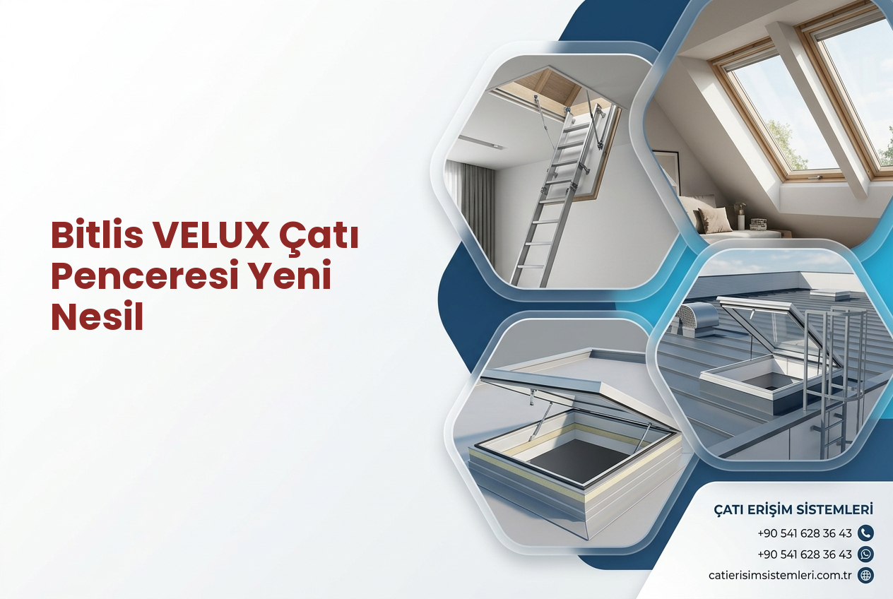 Bitlis VELUX Çatı Penceresi Yeni Nesil