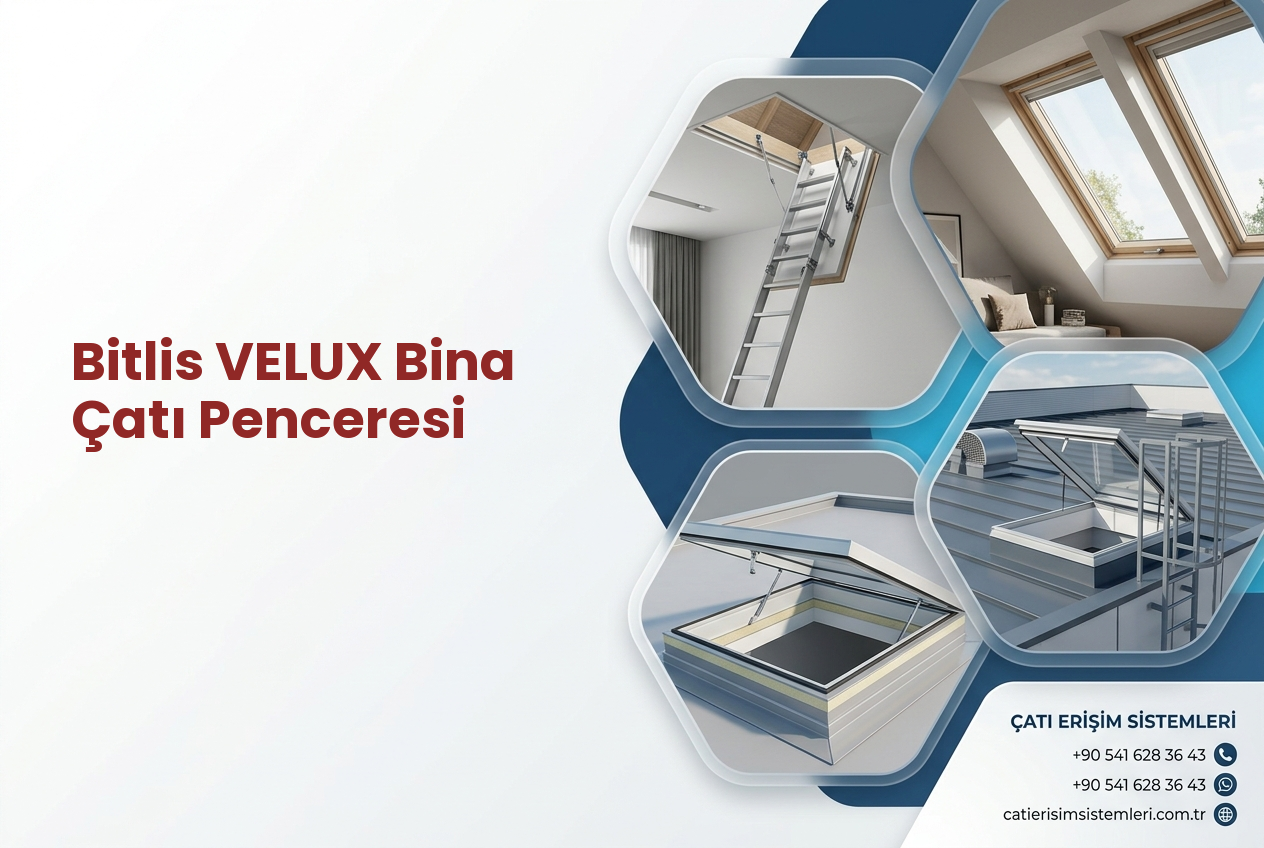 Bitlis VELUX Bina Çatı Penceresi