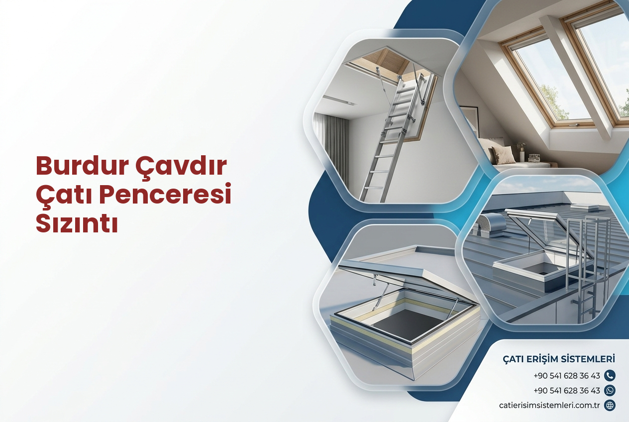 Burdur Çavdır Çatı Penceresi Sızıntı