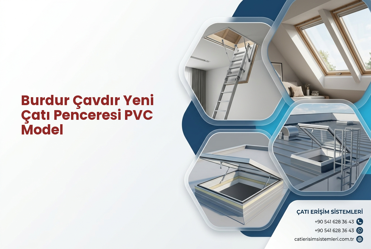 Burdur Çavdır Yeni Çatı Penceresi PVC Model