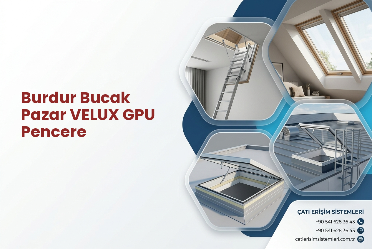 Burdur Bucak Pazar VELUX GPU Pencere