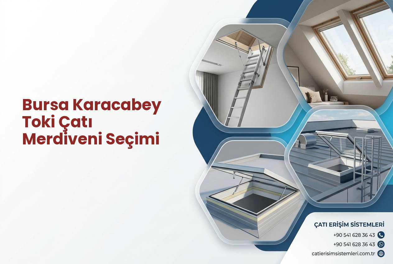 Bursa Karacabey Toki Çatı Merdiveni Seçimi