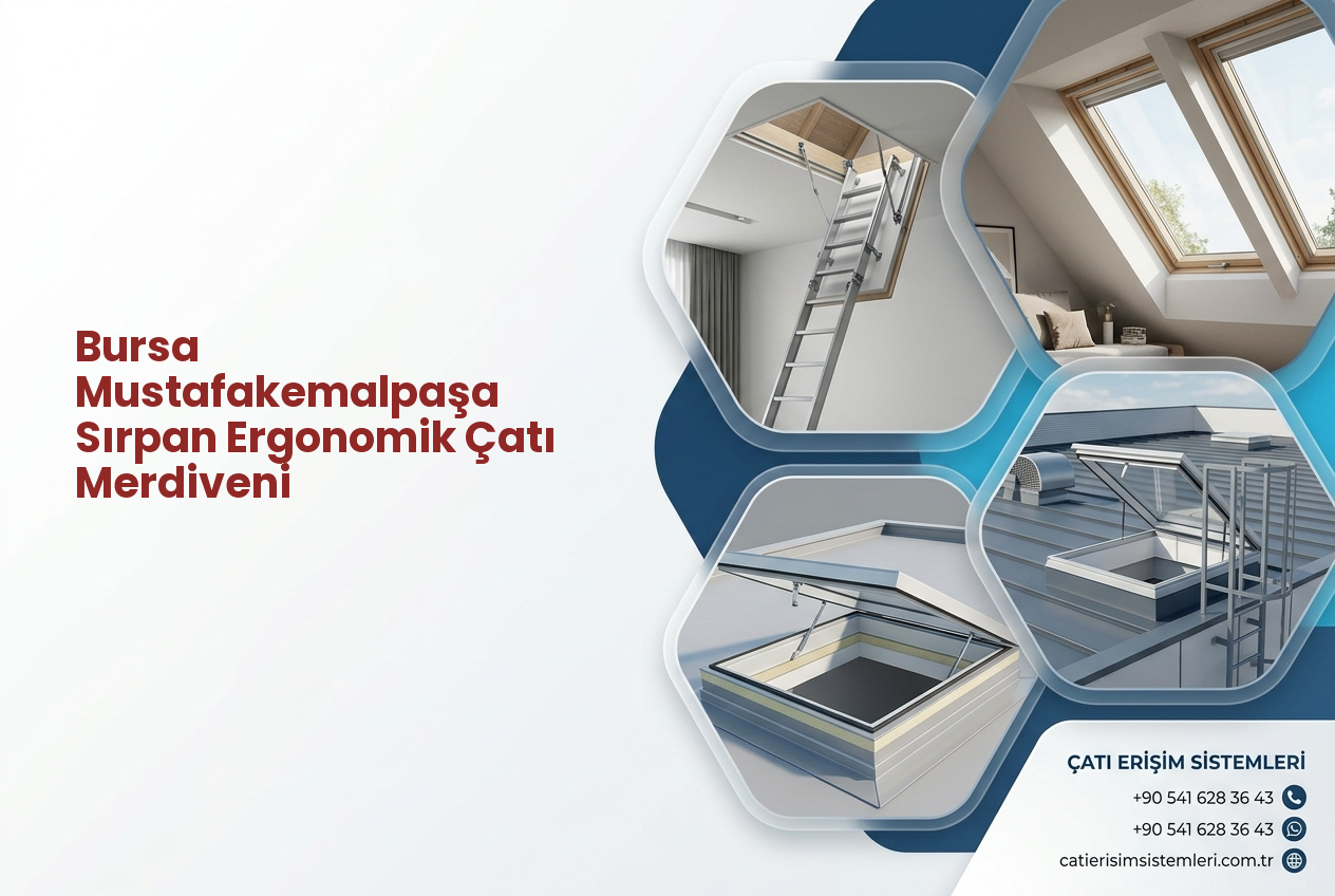 Bursa Mustafakemalpaşa Sırpan Ergonomik Çatı Merdiveni