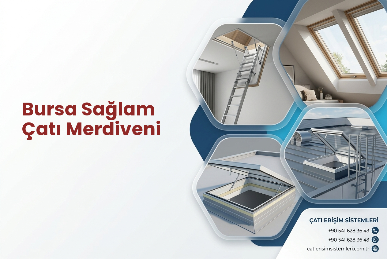 Bursa Sağlam Çatı Merdiveni