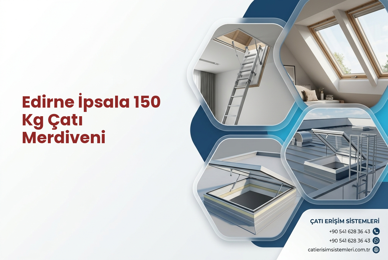 Edirne İpsala 150 Kg Çatı Merdiveni