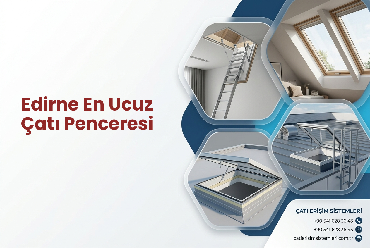 Edirne En Ucuz Çatı Penceresi
