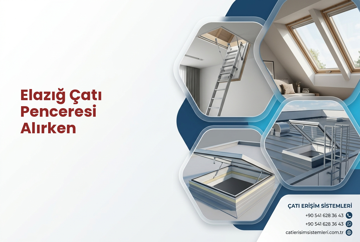Elazığ Çatı Penceresi Alırken