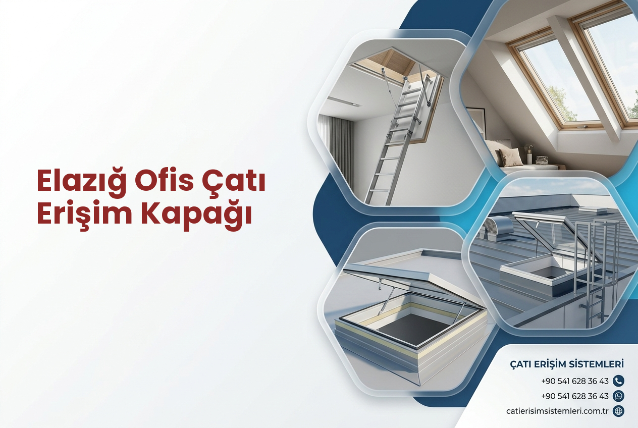 Elazığ Ofis Çatı Erişim Kapağı