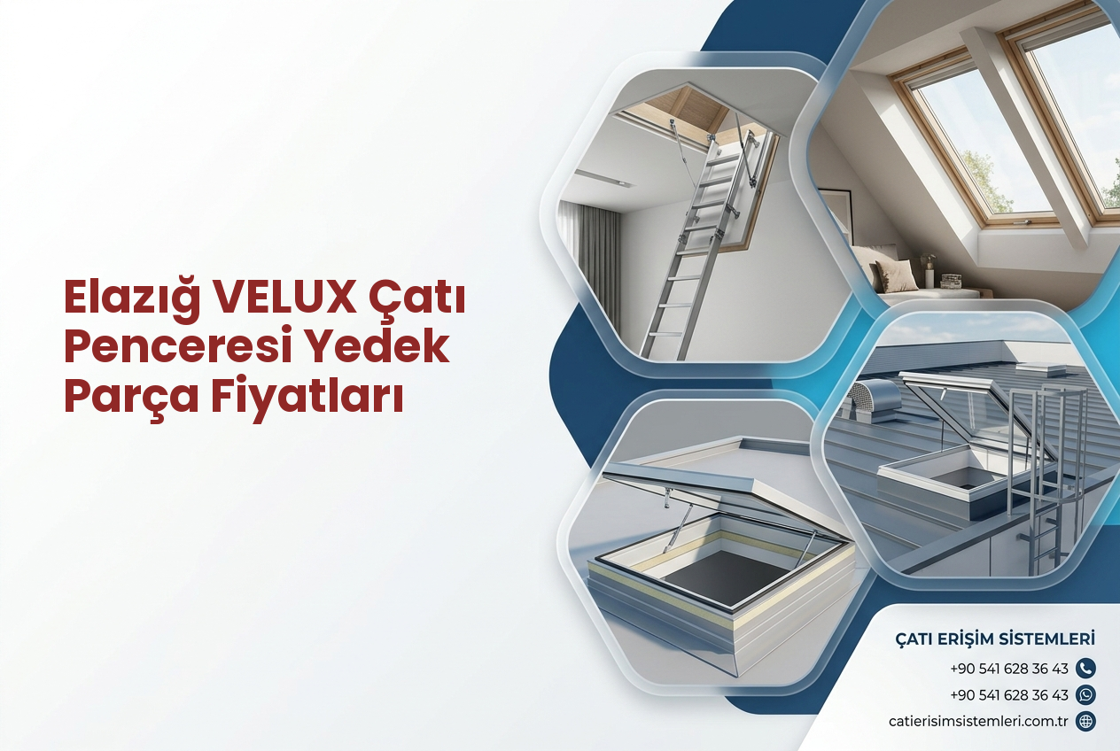 Elazığ VELUX Çatı Penceresi Yedek Parça Fiyatları