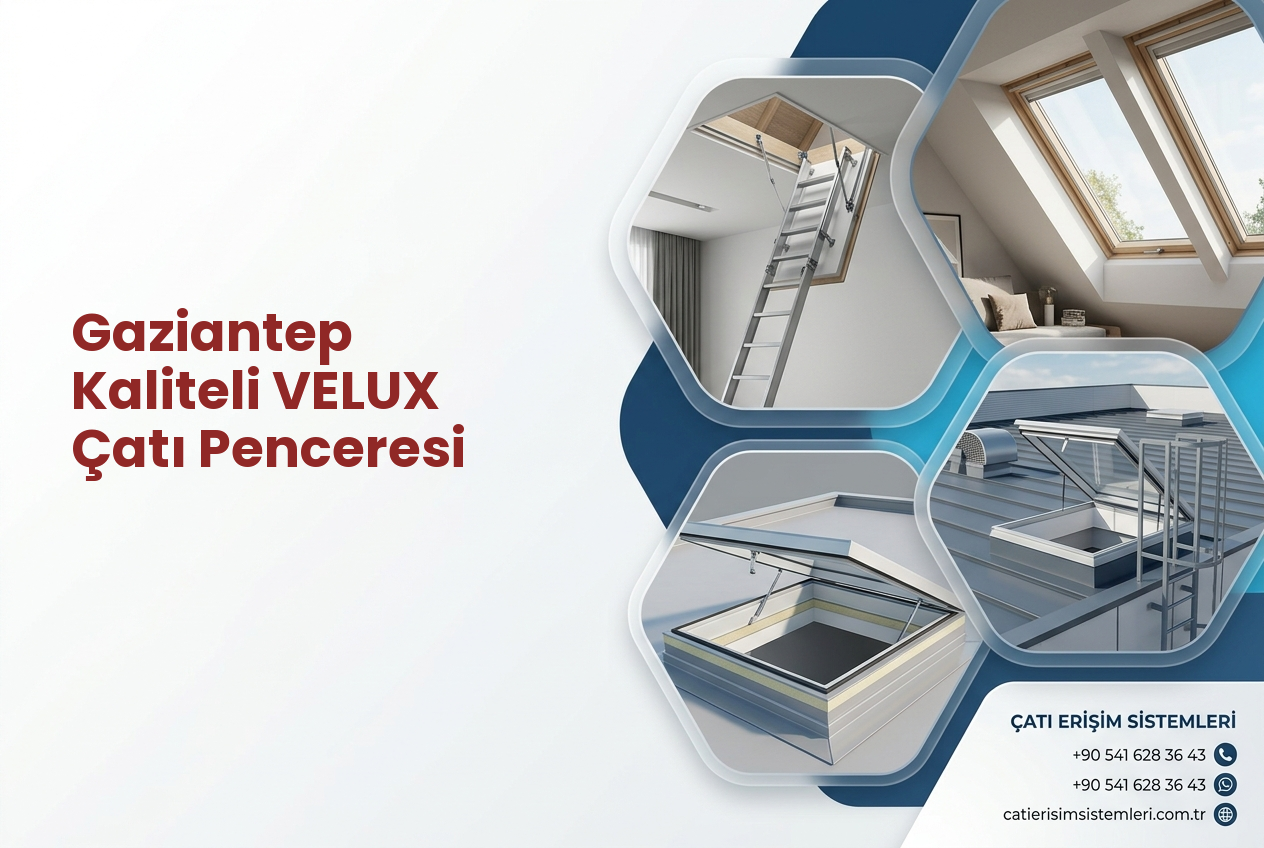 Gaziantep Kaliteli VELUX Çatı Penceresi