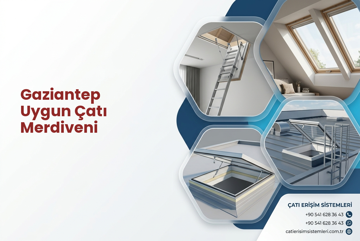Gaziantep Uygun Çatı Merdiveni