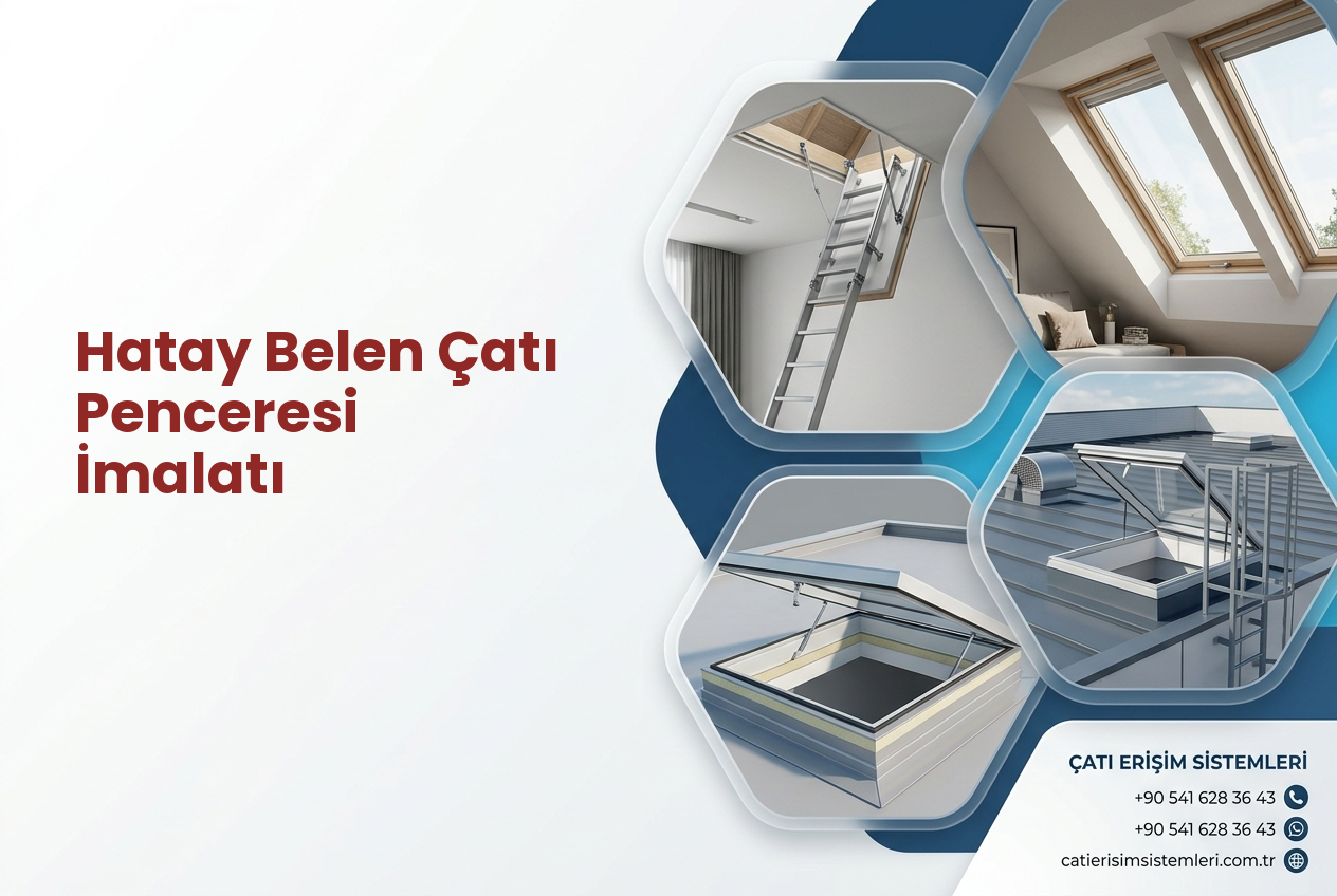 Hatay Belen Çatı Penceresi İmalatı