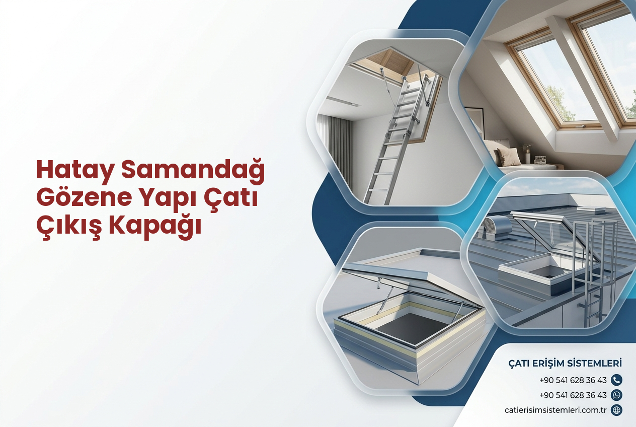 Hatay Samandağ Gözene Yapı Çatı Çıkış Kapağı
