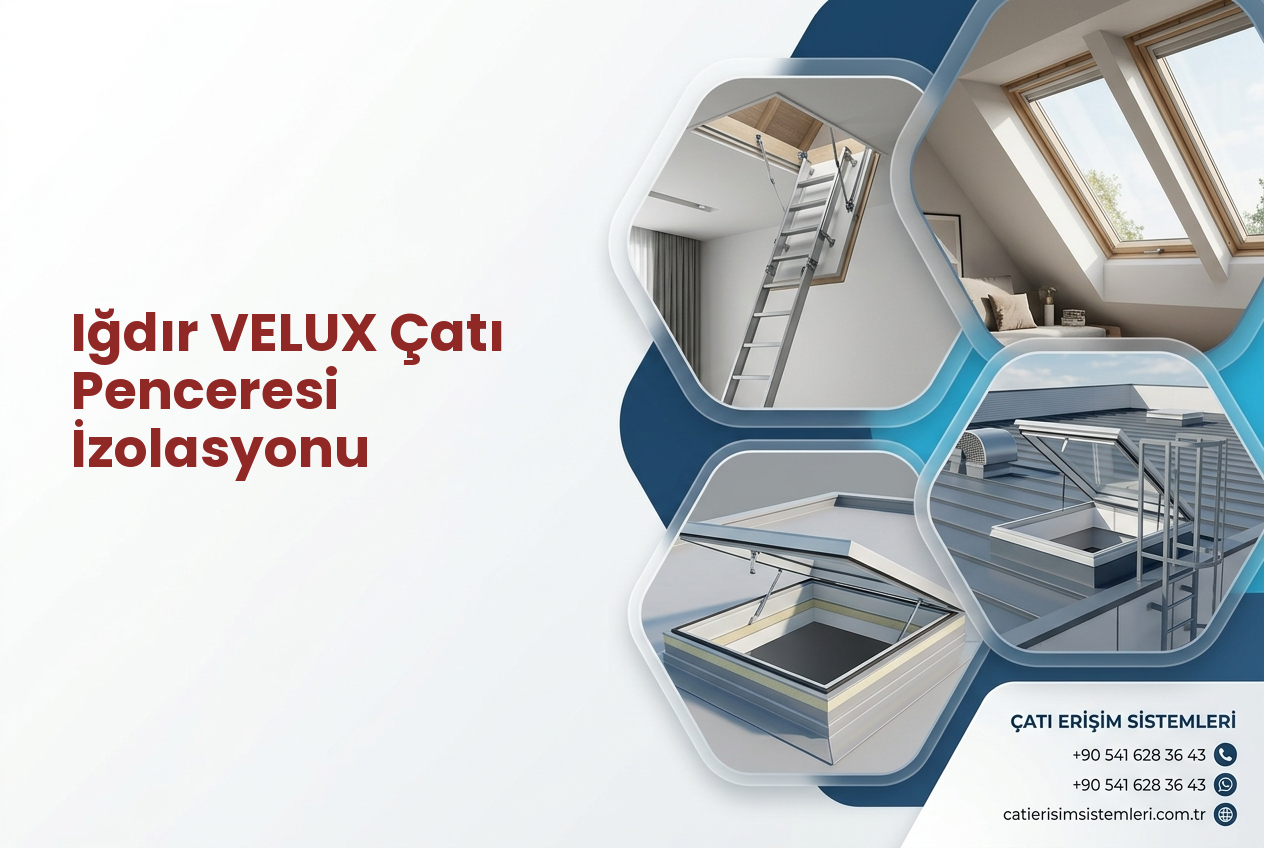Iğdır VELUX Çatı Penceresi İzolasyonu