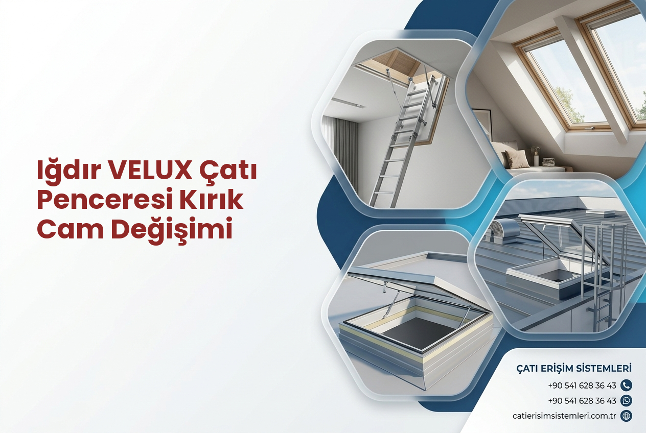 Iğdır VELUX Çatı Penceresi Kırık Cam Değişimi