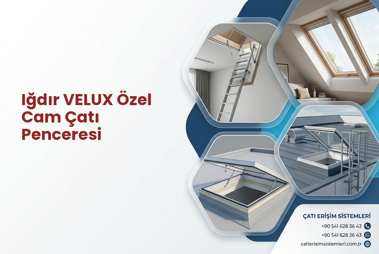 Iğdır VELUX Özel Cam Çatı Penceresi