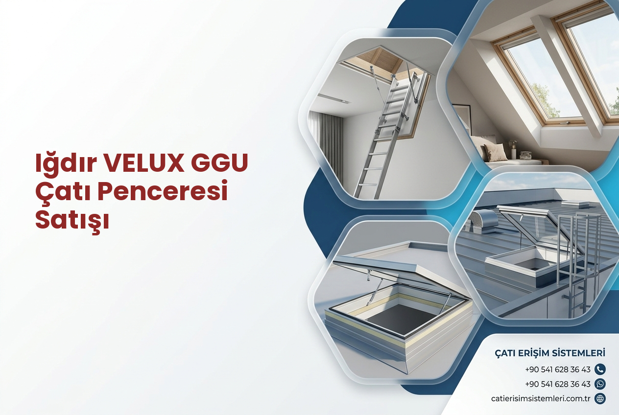 Iğdır VELUX GGU Çatı Penceresi Satışı