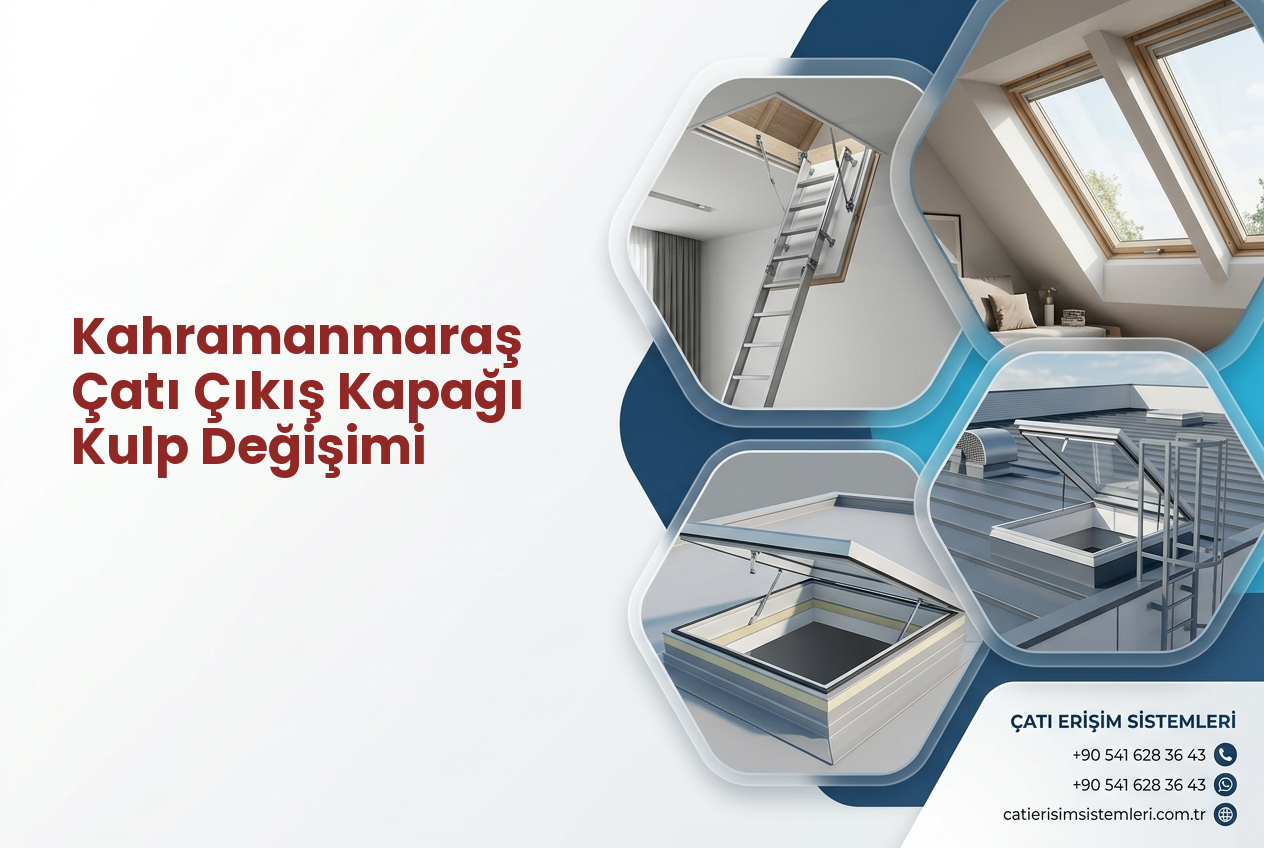 Kahramanmaraş Çatı Çıkış Kapağı Kulp Değişimi