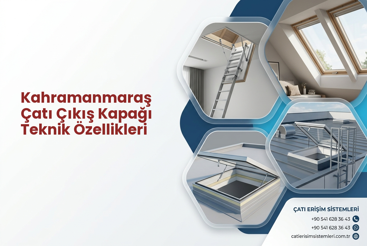 Kahramanmaraş Çatı Çıkış Kapağı Teknik Özellikleri