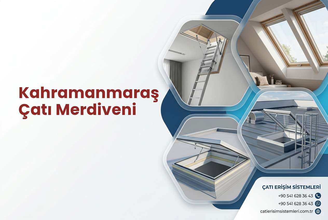 Kahramanmaraş Çatı Merdiveni