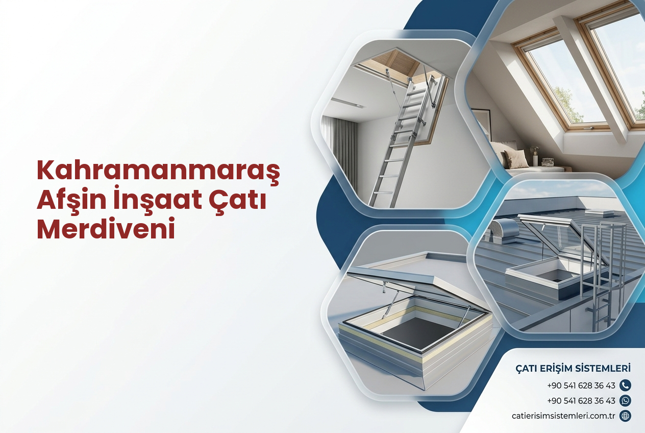 Kahramanmaraş Afşin İnşaat Çatı Merdiveni