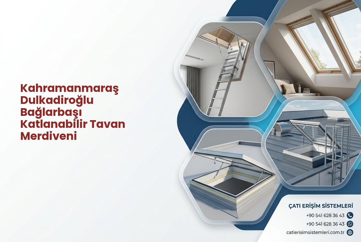 Kahramanmaraş Dulkadiroğlu Bağlarbaşı Katlanabilir Tavan Merdiveni
