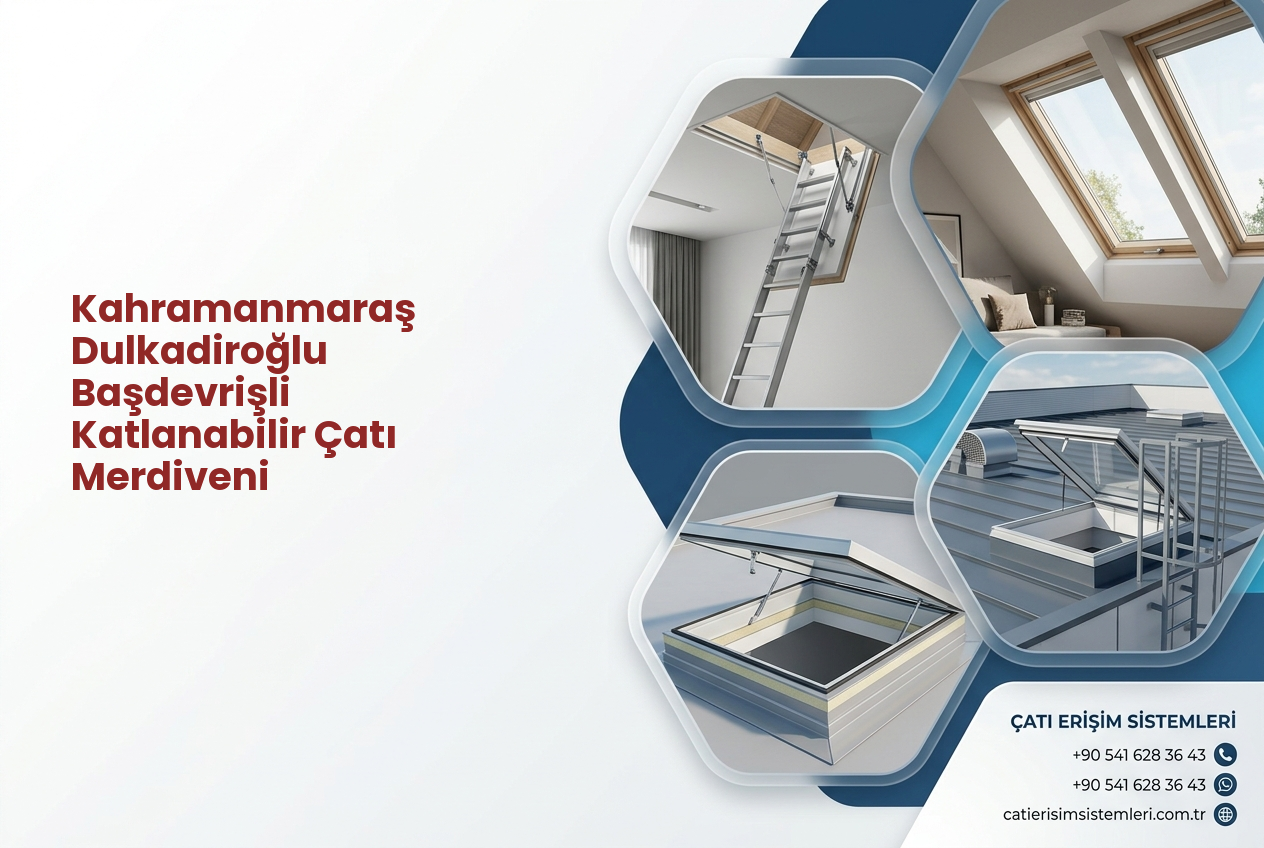Kahramanmaraş Dulkadiroğlu Başdevrişli Katlanabilir Çatı Merdiveni
