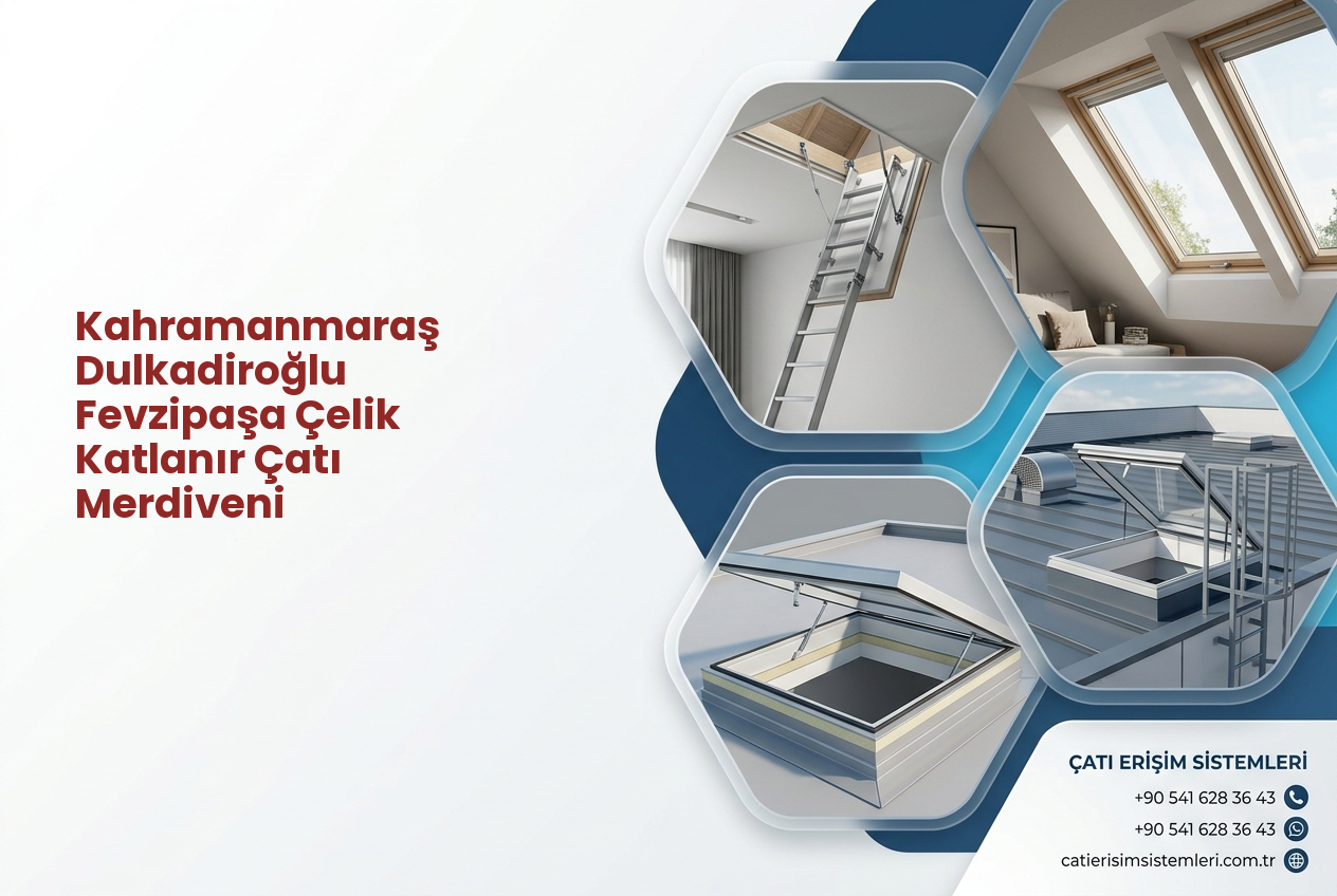 Kahramanmaraş Dulkadiroğlu Fevzipaşa Çelik Katlanır Çatı Merdiveni