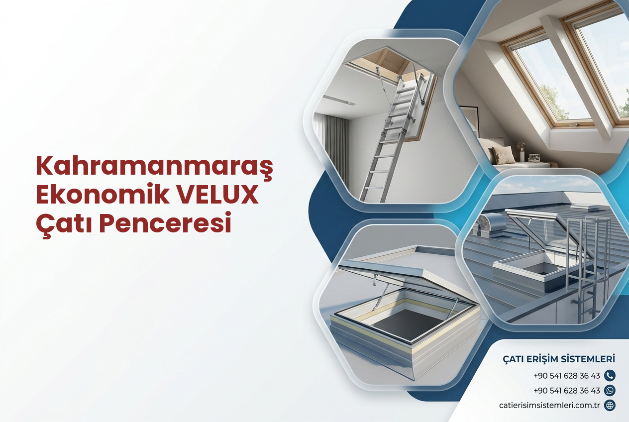Kahramanmaraş Ekonomik VELUX Çatı Penceresi