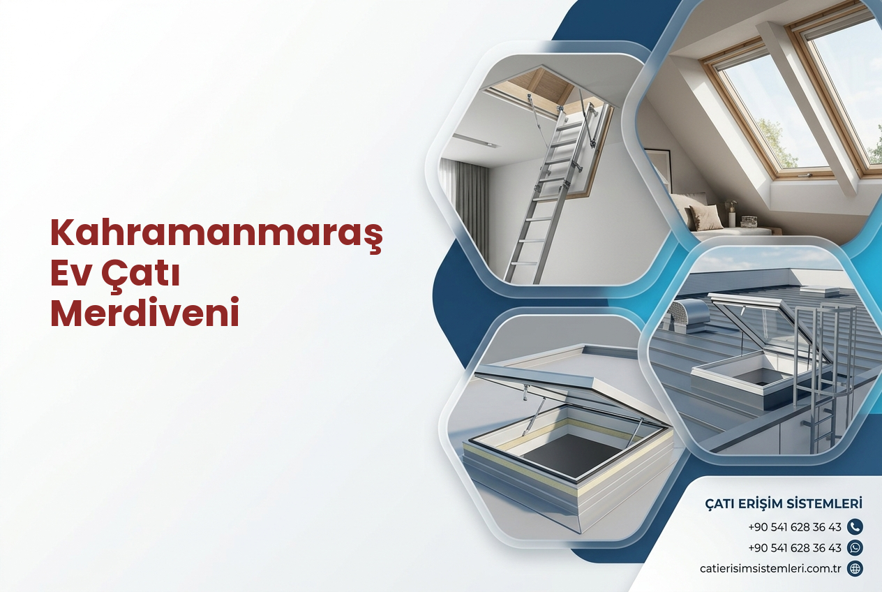 Kahramanmaraş Ev Çatı Merdiveni